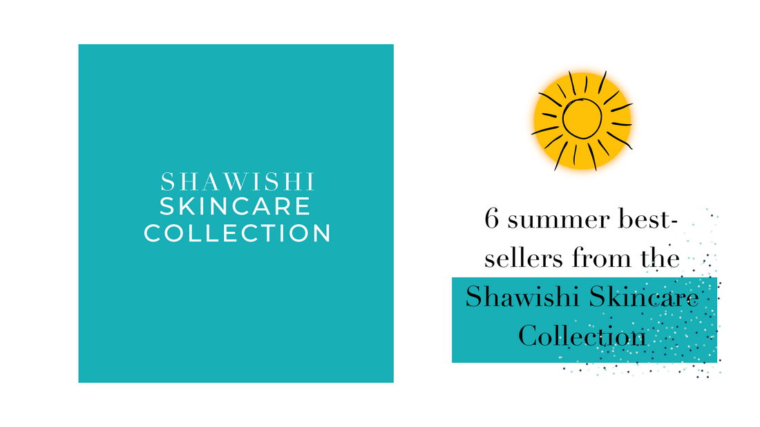 6 Summer Bestsellers From The Shawishi Skincare Collection