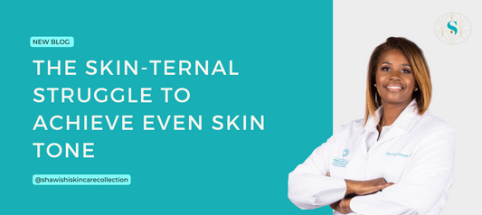 The Skin-ternal Struggle to Achieve An Even Skin Tone
